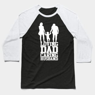 Loving Dad Caring Husband Fathers Day Design Baseball T-Shirt